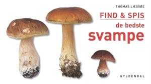 FIND & SPIS de bedste svampe, Thomas Læssøe 